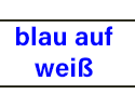 blau auf weiß

                         supergünstig online bestellen