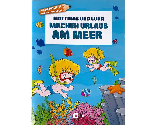 Lernbuch ab 6 Jahren / Bilderbuch mit Aktivitäten - Matthias und Luna machen Urlaub am Meer